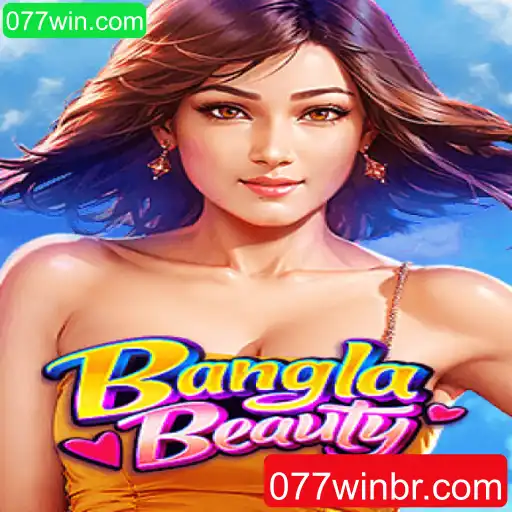Introducing BanglaBeauty: A New Era in Gaming with 077win.com